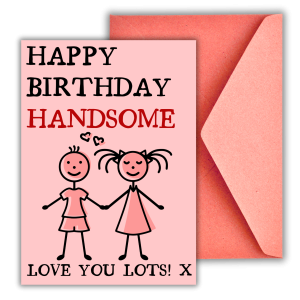 Happy Birthday Handsome - Greeting Card